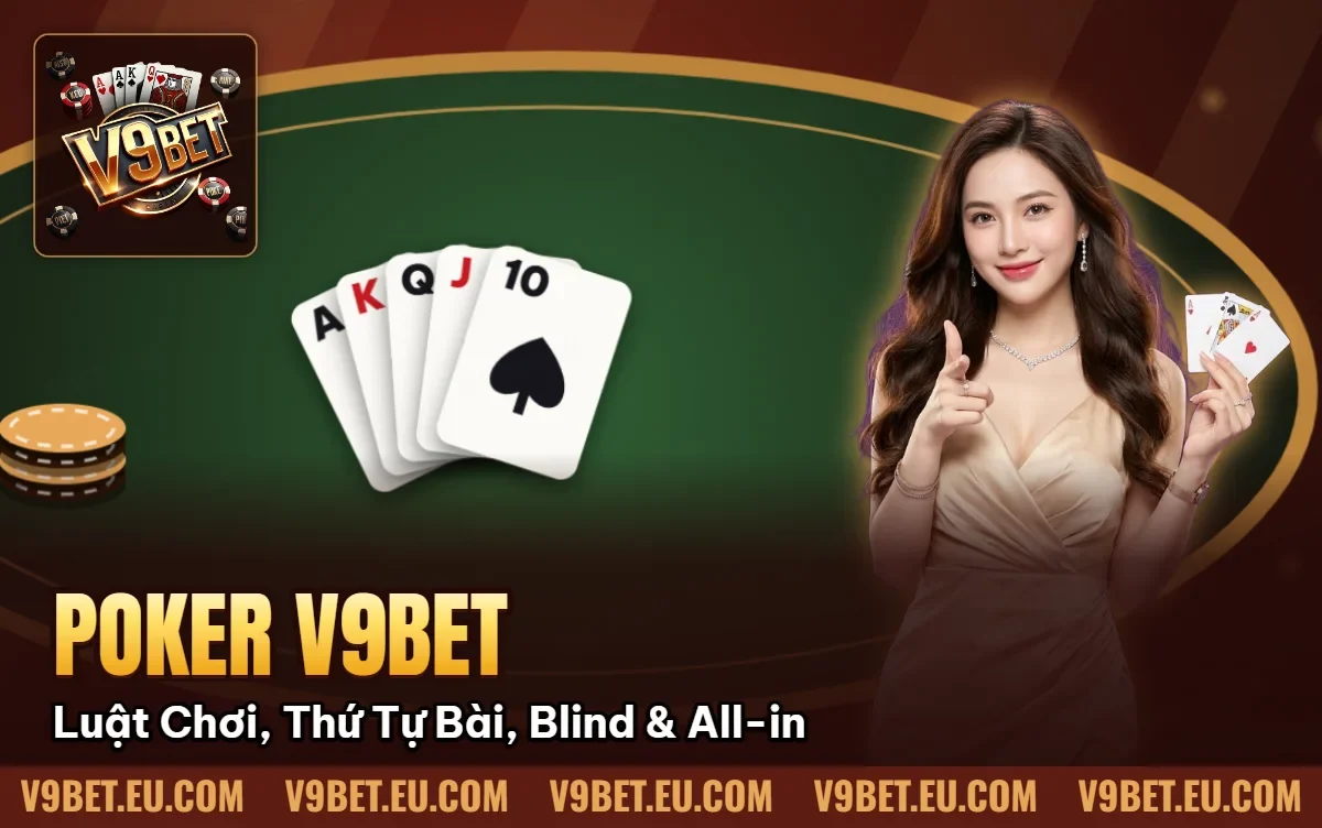 Poker V9BET | Luật Chơi, Thứ Tự Bài, Blind & All-in